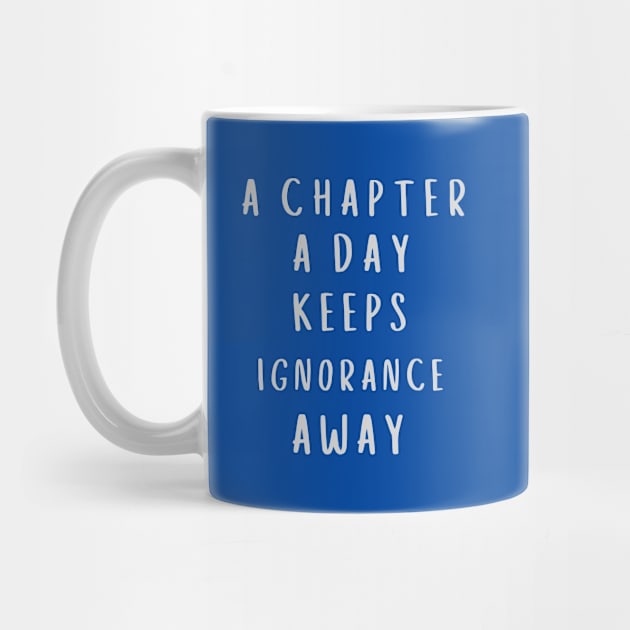 A Chapter A Day Keeps Ignorance Away by Dippity Dow Five